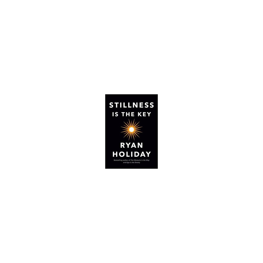 Ryan Holiday: Stillness Is the Key (Hardcover)