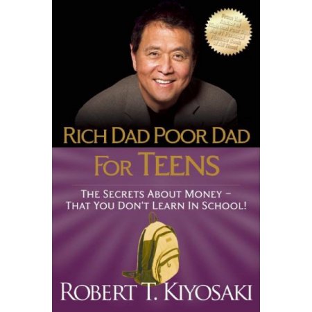 Rich Dad Poor Dad for Teens: the Secrets About Money--That You Don T Learn in School!  (Paperback)